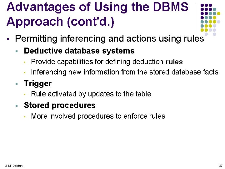 Advantages of Using the DBMS Approach (cont'd. ) § Permitting inferencing and actions using