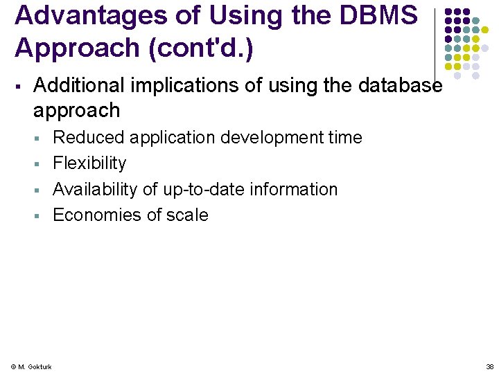 Advantages of Using the DBMS Approach (cont'd. ) § Additional implications of using the