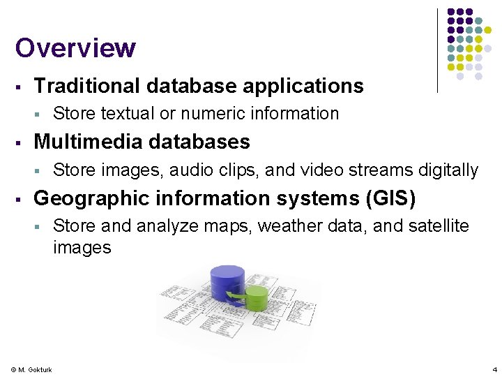 Overview § Traditional database applications § § Multimedia databases § § Store textual or