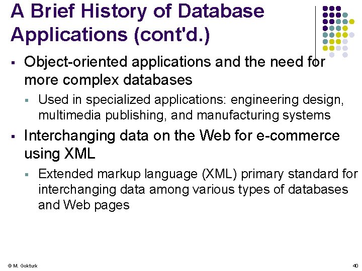 A Brief History of Database Applications (cont'd. ) § Object-oriented applications and the need
