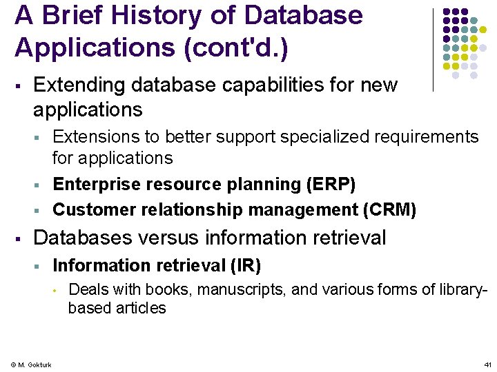 A Brief History of Database Applications (cont'd. ) § Extending database capabilities for new
