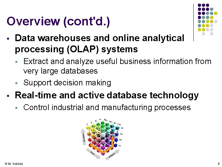 Overview (cont'd. ) § Data warehouses and online analytical processing (OLAP) systems § §