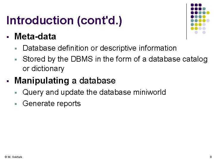 Introduction (cont'd. ) § Meta-data § § § Database definition or descriptive information Stored