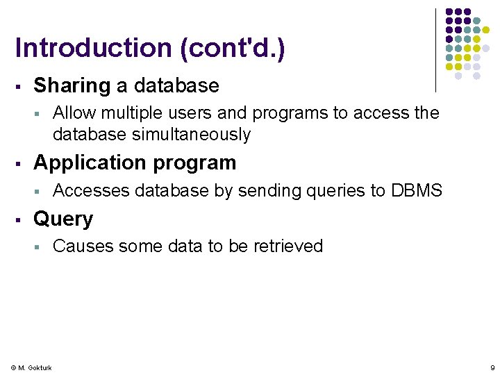 Introduction (cont'd. ) § Sharing a database § § Application program § § Allow