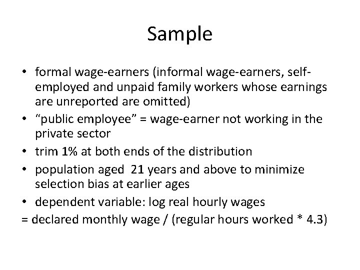 Sample • formal wage-earners (informal wage-earners, selfemployed and unpaid family workers whose earnings are