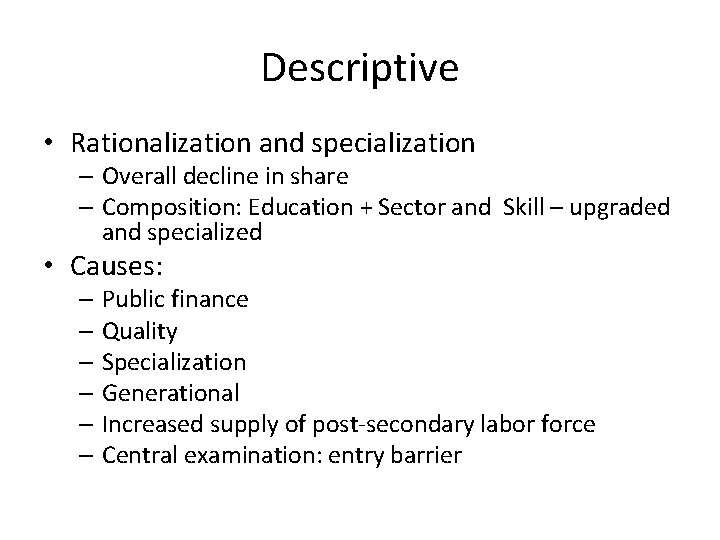 Descriptive • Rationalization and specialization – Overall decline in share – Composition: Education +