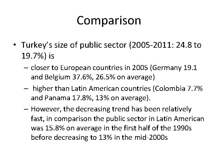 Comparison • Turkey’s size of public sector (2005 -2011: 24. 8 to 19. 7%)