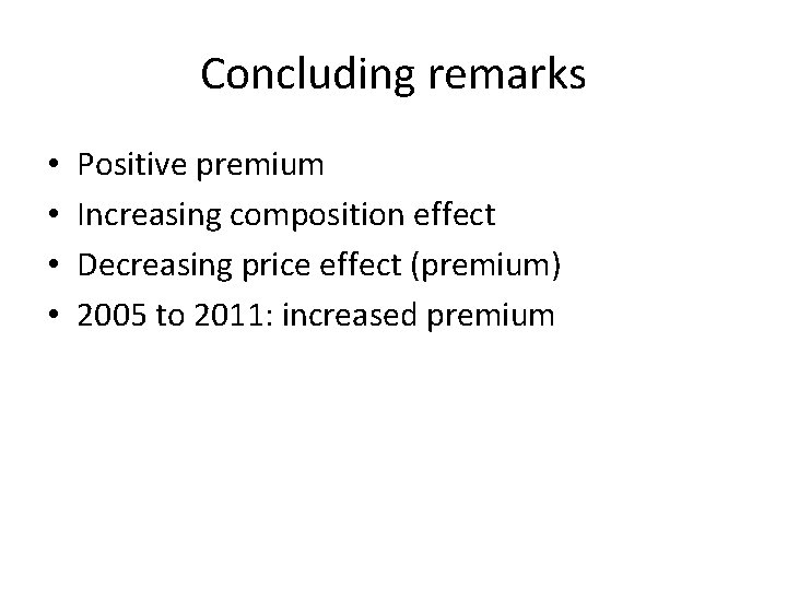 Concluding remarks • • Positive premium Increasing composition effect Decreasing price effect (premium) 2005