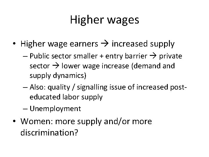 Higher wages • Higher wage earners increased supply – Public sector smaller + entry