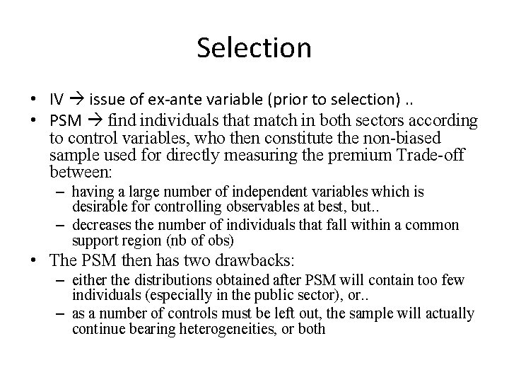 Selection • IV issue of ex-ante variable (prior to selection). . • PSM find