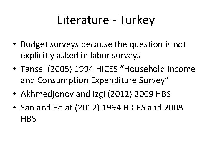 Literature - Turkey • Budget surveys because the question is not explicitly asked in