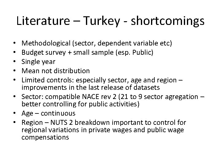 Literature – Turkey - shortcomings Methodological (sector, dependent variable etc) Budget survey + small