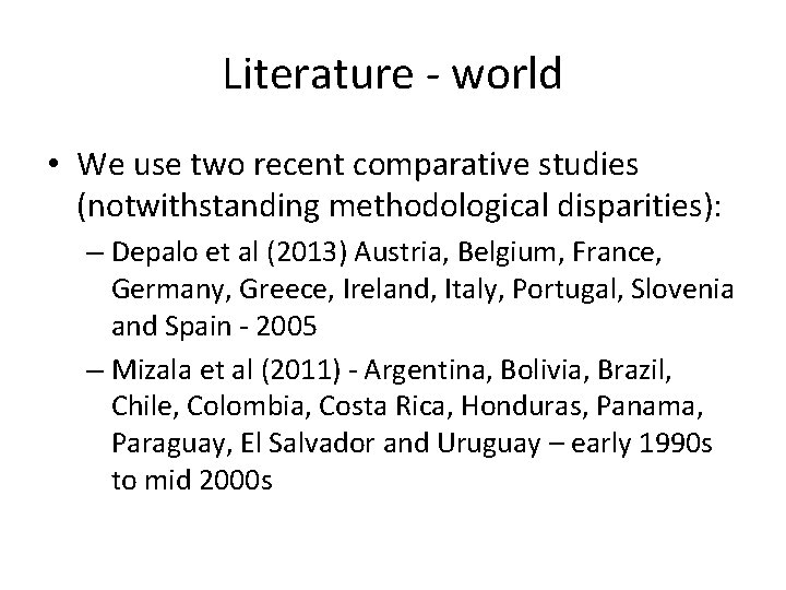 Literature - world • We use two recent comparative studies (notwithstanding methodological disparities): –