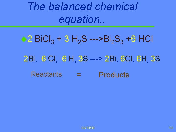 The balanced chemical equation. . u 2 Bi. Cl 3 + 3 H 2