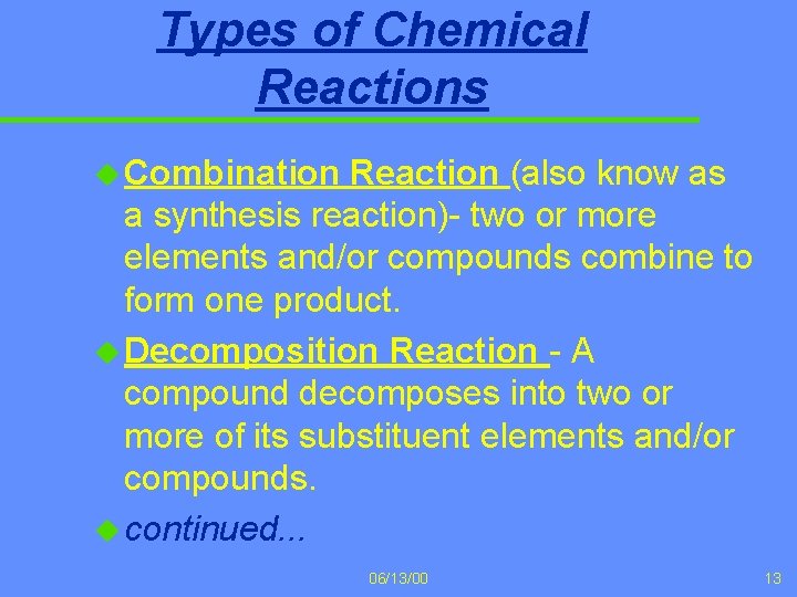 Types of Chemical Reactions u Combination Reaction (also know as a synthesis reaction)- two