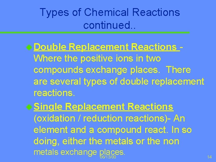 Types of Chemical Reactions continued. . u Double Replacement Reactions Where the positive ions