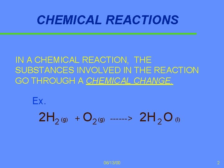 CHEMICAL REACTIONS IN A CHEMICAL REACTION, THE SUBSTANCES INVOLVED IN THE REACTION GO THROUGH