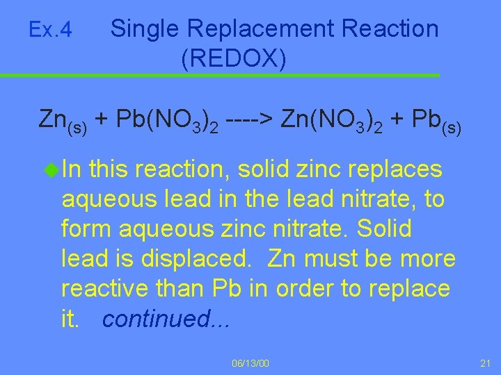 Ex. 4 Single Replacement Reaction (REDOX) Zn(s) + Pb(NO 3)2 ----> Zn(NO 3)2 +