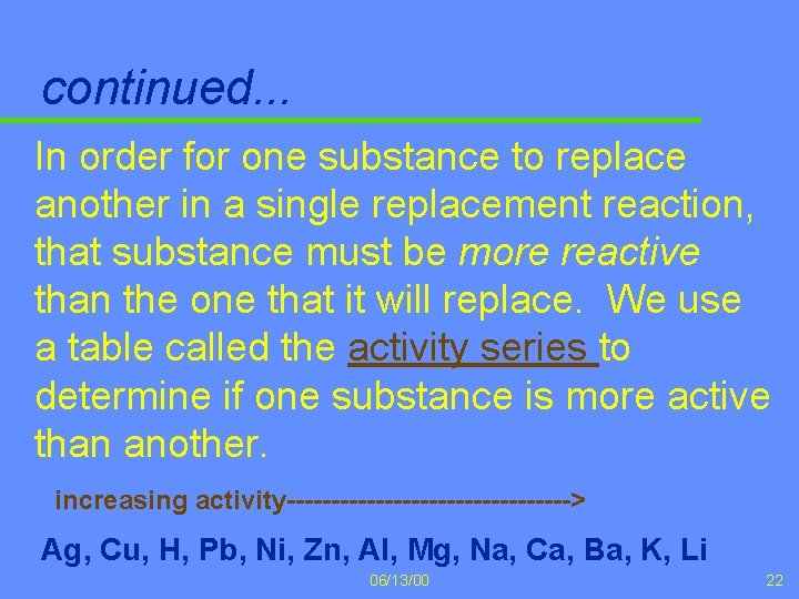 continued. . . In order for one substance to replace another in a single