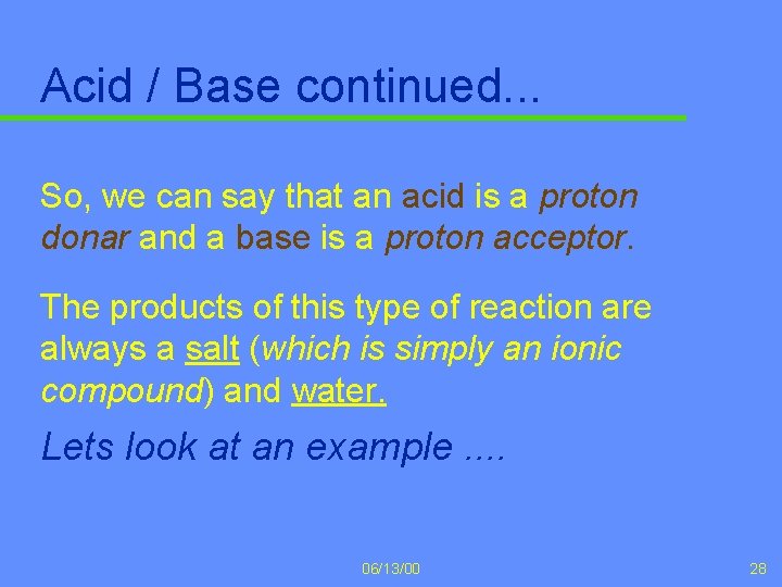 Acid / Base continued. . . So, we can say that an acid is