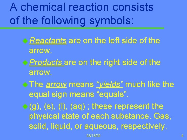 A chemical reaction consists of the following symbols: u Reactants are on the left
