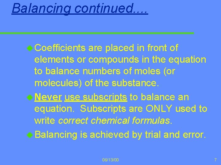 Balancing continued. . u Coefficients are placed in front of elements or compounds in