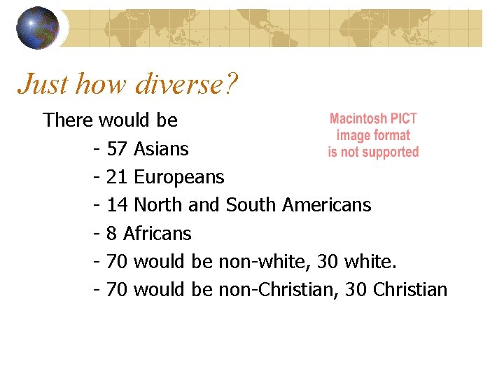 Just how diverse? There would be - 57 Asians - 21 Europeans - 14