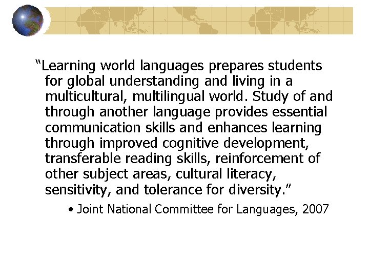 “Learning world languages prepares students for global understanding and living in a multicultural, multilingual