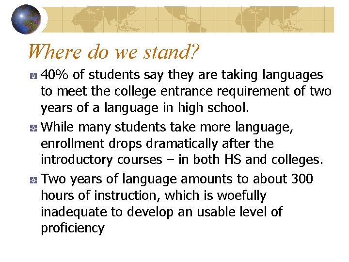 Where do we stand? 40% of students say they are taking languages to meet