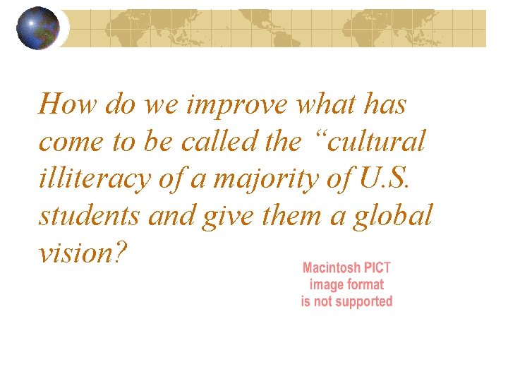 How do we improve what has come to be called the “cultural illiteracy of