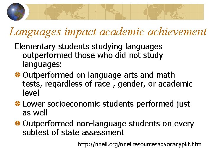 Languages impact academic achievement Elementary students studying languages outperformed those who did not study