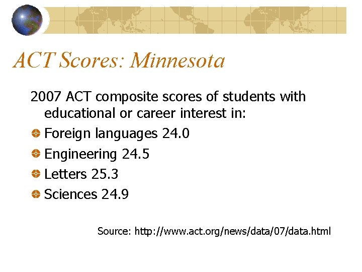ACT Scores: Minnesota 2007 ACT composite scores of students with educational or career interest