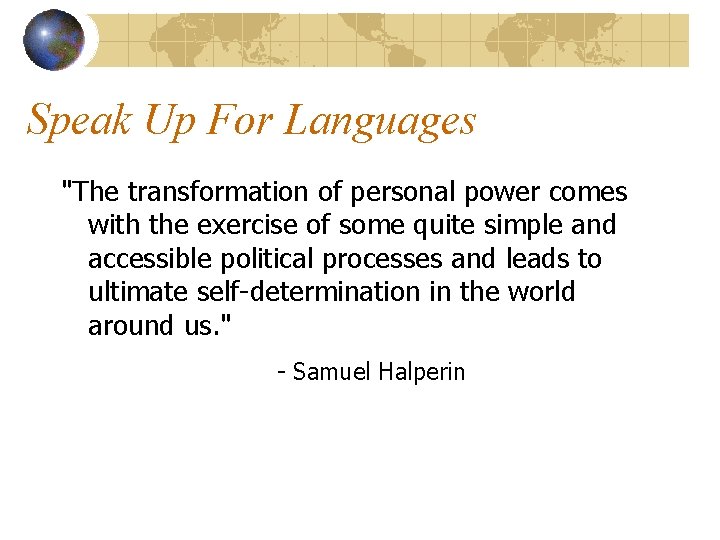 Speak Up For Languages "The transformation of personal power comes with the exercise of