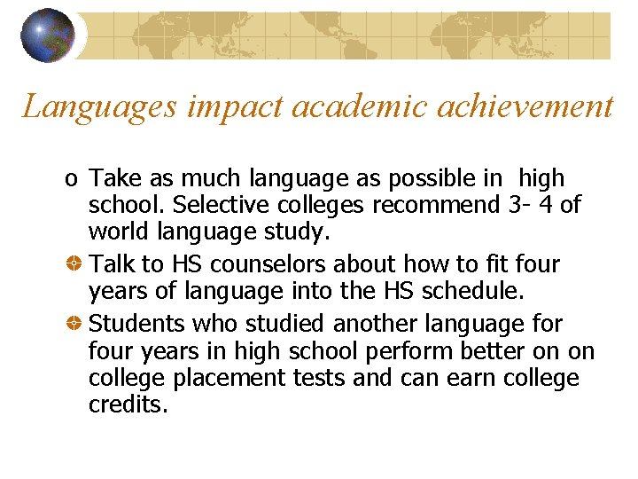 Languages impact academic achievement o Take as much language as possible in high school.