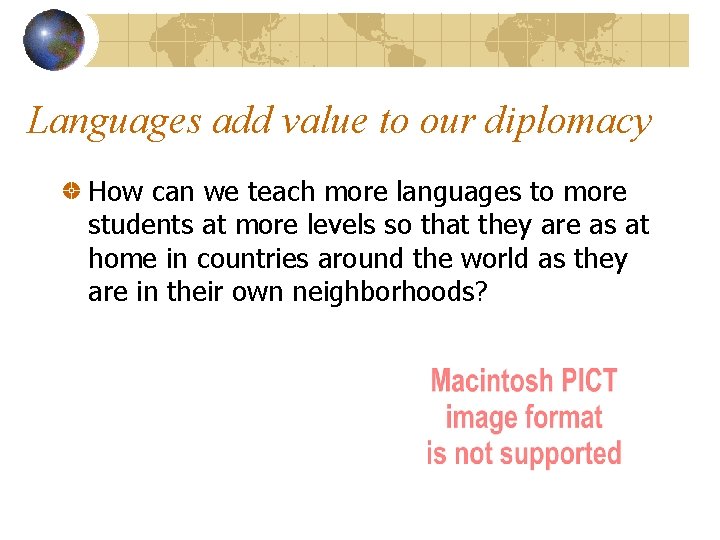 Languages add value to our diplomacy How can we teach more languages to more