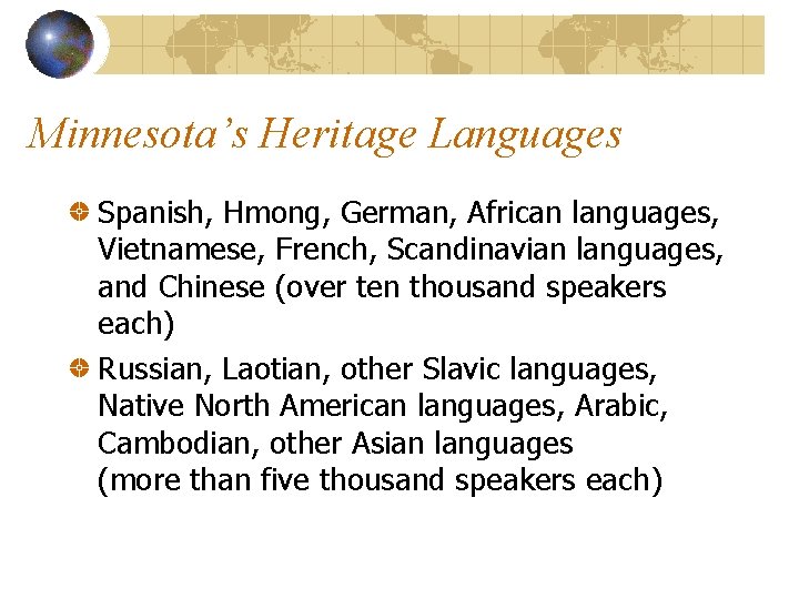 Minnesota’s Heritage Languages Spanish, Hmong, German, African languages, Vietnamese, French, Scandinavian languages, and Chinese