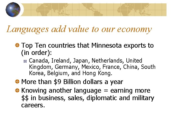 Languages add value to our economy Top Ten countries that Minnesota exports to (in