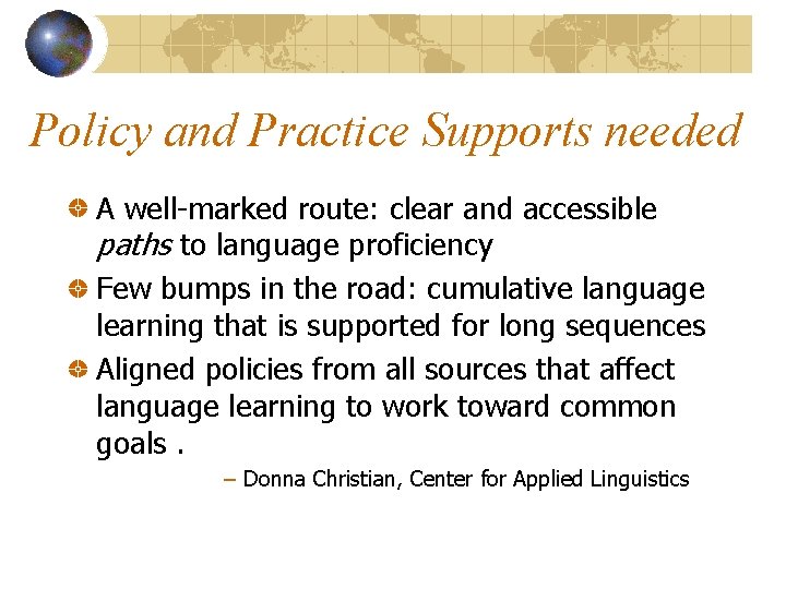 Policy and Practice Supports needed A well-marked route: clear and accessible paths to language