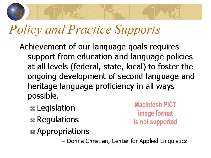 Policy and Practice Supports Achievement of our language goals requires support from education and