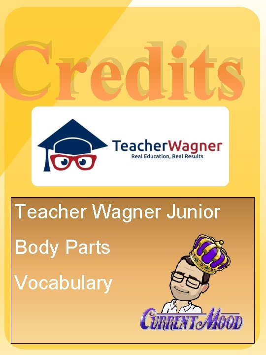Credits Teacher Wagner Junior Body Parts Vocabulary 