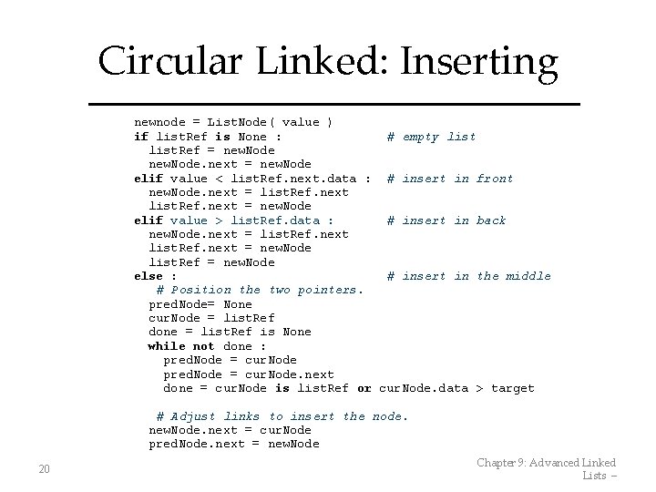 Circular Linked: Inserting newnode = List. Node( value ) if list. Ref is None