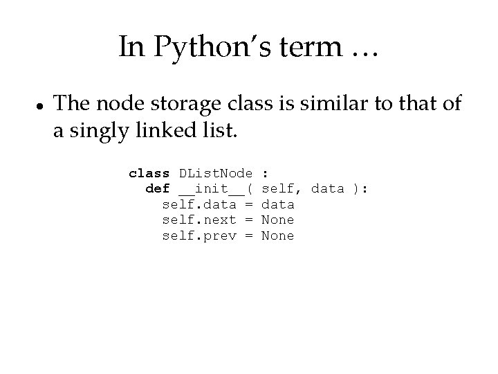 In Python’s term … The node storage class is similar to that of a