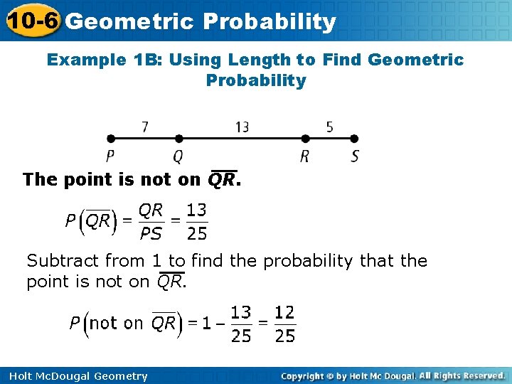 10 -6 Geometric Probability Example 1 B: Using Length to Find Geometric Probability The
