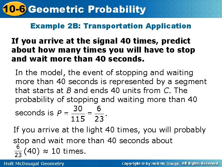 10 -6 Geometric Probability Example 2 B: Transportation Application If you arrive at the