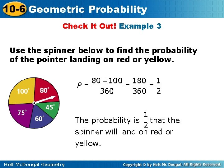 10 -6 Geometric Probability Check It Out! Example 3 Use the spinner below to