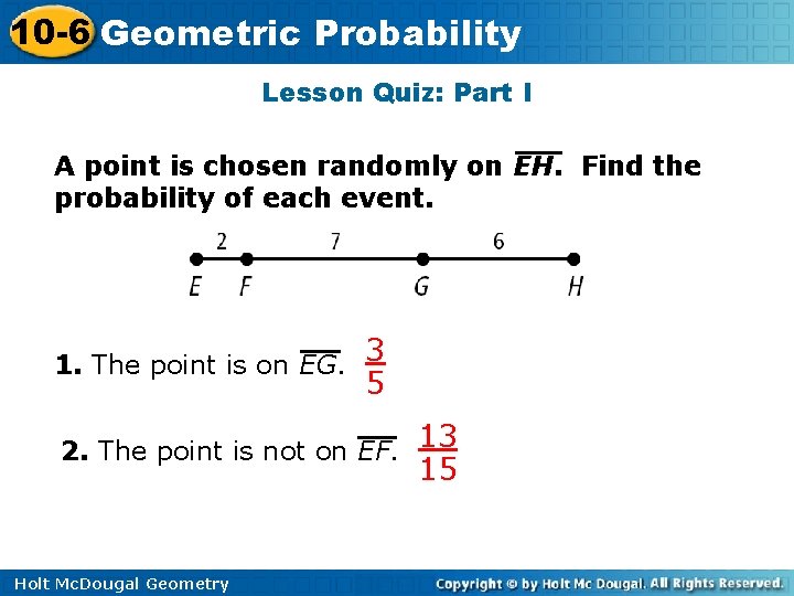 10 -6 Geometric Probability Lesson Quiz: Part I A point is chosen randomly on
