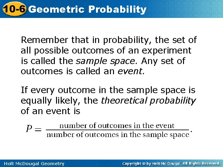 10 -6 Geometric Probability Remember that in probability, the set of all possible outcomes