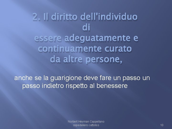 2. Il diritto dell'individuo di essere adeguatamente e continuamente curato da altre persone, anche