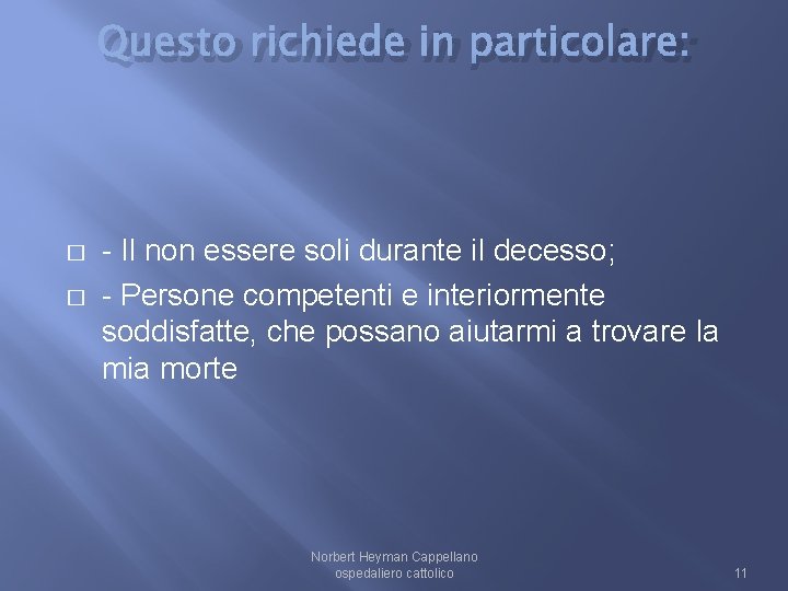 Questo richiede in particolare: � � - Il non essere soli durante il decesso;