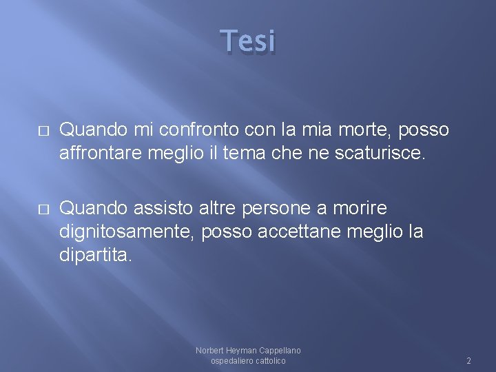 Tesi � Quando mi confronto con la mia morte, posso affrontare meglio il tema